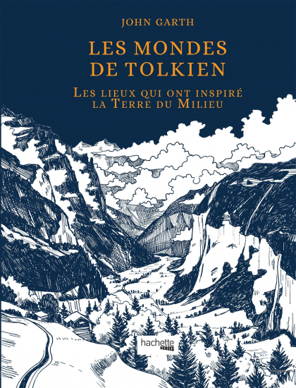 Mondes de Tolkien (les) : les lieux qui ont inspiré la Terre du Milieu