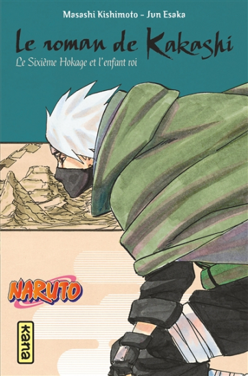 Naruto - Le roman de Kakashi : Le Sixième Hokage et l'enfant roi