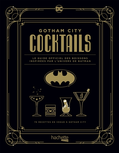 Gotham City cocktails - Le guide des boissons inspirées par Batman