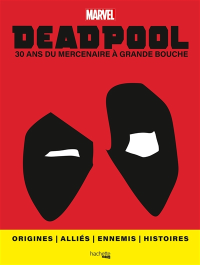 Deadpool - Le guide visuel : 30 ans du mercenaire à grande bouche