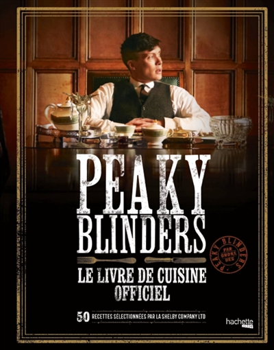 Peaky Blinders - Le livre de cuisine officiel