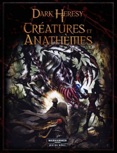 Dark Heresy - Creatures et Anathemes