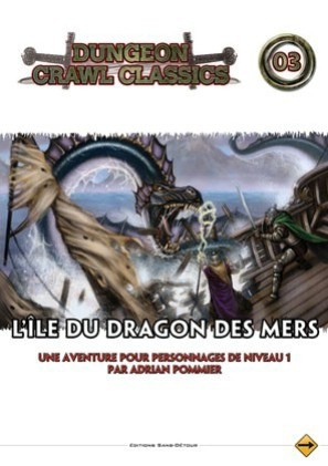 Dungeon Crawl Classics - 03 L’Ile du Dragon des Mers